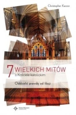 Okładka książki 7 wielkich mitów o Kościele katolickim