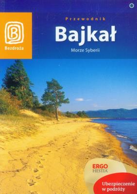 Bajkał. Morze Syberii Wyd. IV. Autor: Walczak-Kowalska Maja, Kowalski Wojciech. SmakLiter.pl Okładka książki Bajkał. Morze Syberii Wyd. IV
