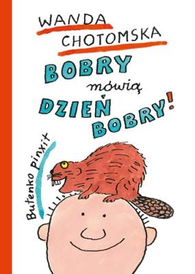 Bobry mówią dzień bobry. Autor: Wanda Chotomska. SmakLiter.pl Okładka książki Bobry mówią dzień bobry