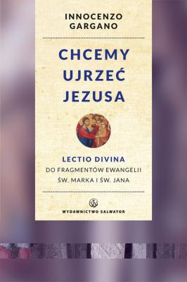Chcemy ujrzeć Jezusa. Autor: Gargano Innocenzo. SmakLiter.pl Okładka książki Chcemy ujrzeć Jezusa