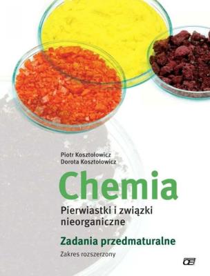 Chemia LO Pierwiastki i związki nieorg. zad. ZR OE. Autor: Piotr Kosztołowicz, Dorota Kosztołowicz. SmakLiter.pl Okładka książki Chemia LO Pierwiastki i związki nieorg. zad. ZR OE