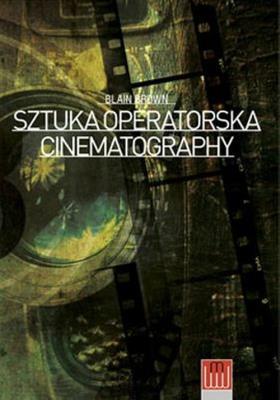 Cinematography. Sztuka operatorska. Autor: Brown Blain. SmakLiter.pl Okładka książki Cinematography. Sztuka operatorska
