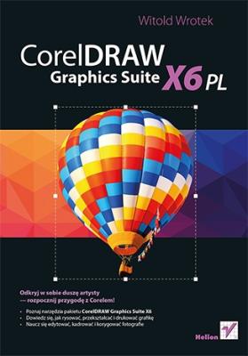 CorelDRAW Graphics Suite X6 PL. Autor: Wrotek Witold. SmakLiter.pl Okładka książki CorelDRAW Graphics Suite X6 PL