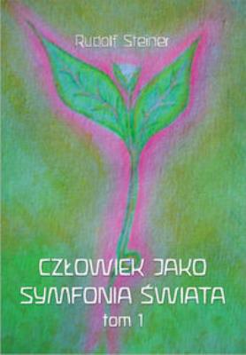Człowiek jako symfonia świata. Autor: Rudolf Steiner. SmakLiter.pl Okładka książki Człowiek jako symfonia świata