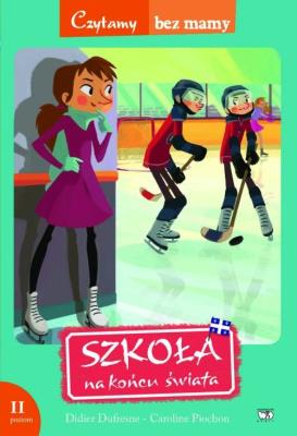 Czytamy bez mamy - Szkoła na końcu świata.... Autor: DIDIER DUFRESNE. SmakLiter.pl Okładka książki Czytamy bez mamy - Szkoła na końcu świata...