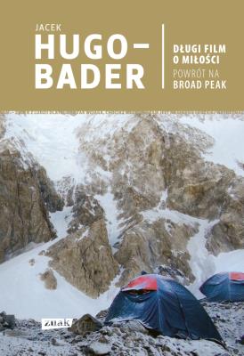 Długi film o miłości. Powrót na Broad Peak. Autor: Jacek Hugo-Bader. SmakLiter.pl Okładka książki Długi film o miłości. Powrót na Broad Peak