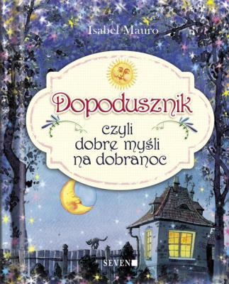 Dopodusznik czyli ciepłe myśli na dobranoc. Autor: Mauro Isabel. SmakLiter.pl Okładka książki Dopodusznik czyli ciepłe myśli na dobranoc