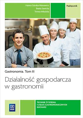 Działalność gospodarcza w gastronomii Podręcznik Gastronomia tom 3. Autor: Górska-Warsewicz Hanna, Beata Sawicka, Teresa Mik. SmakLiter.pl Okładka książki Działalność gospodarcza w gastronomii Podręcznik Gastronomia tom 3