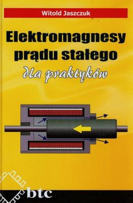 Okładka książki Elektromagnesy prądu stałego dla praktyków