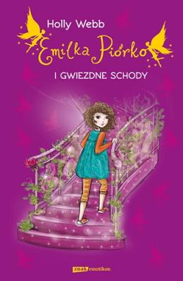 Emilka Piórko i gwiezdne schody. Autor: Webb Holly. SmakLiter.pl Okładka książki Emilka Piórko i gwiezdne schody