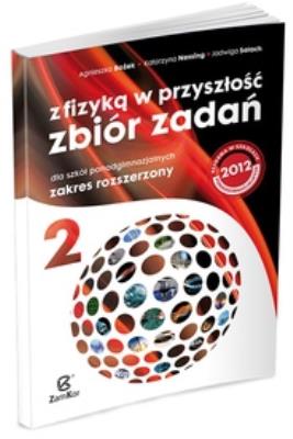 Fizyka LO NPP 2 Zb.Zad Z fizyką...w.2014 ZR. Autor: Bożek Agnieszka, Nessing Katarzyna, Salach Jadwiga. SmakLiter.pl Okładka książki Fizyka LO NPP 2 Zb.Zad Z fizyką...w.2014 ZR