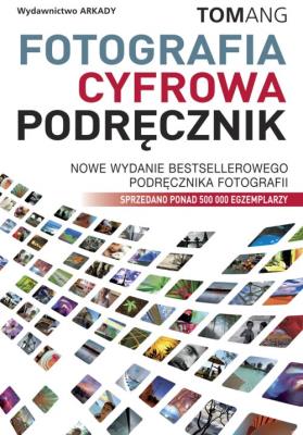 Fotografia cyfrowa. Podręcznik. Autor: Tom Angleberger. SmakLiter.pl Okładka książki Fotografia cyfrowa. Podręcznik