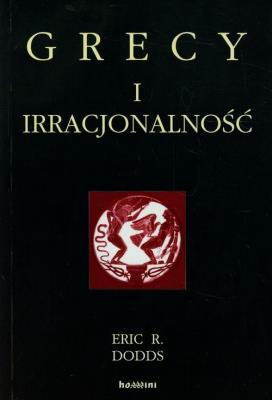 Grecy i irracjonalność. Autor: Dodds Eric R.. SmakLiter.pl Okładka książki Grecy i irracjonalność
