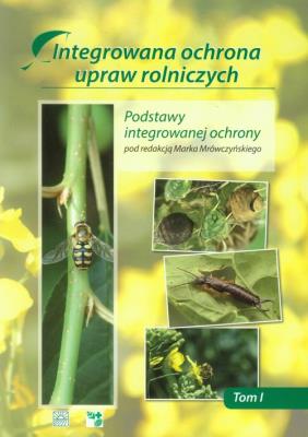 Integrowana ochrona upraw rolniczych tom 1 Podstawy integrowanej ochrony. Autor: Mrówczyński Marek. SmakLiter.pl Okładka książki Integrowana ochrona upraw rolniczych tom 1 Podstawy integrowanej ochrony