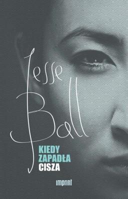 Kiedy zapadła cisza. Autor: Ball Jesse. SmakLiter.pl Okładka książki Kiedy zapadła cisza