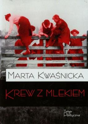 Krew z mlekiem. Autor: Marta Kwaśnicka. SmakLiter.pl Okładka książki Krew z mlekiem