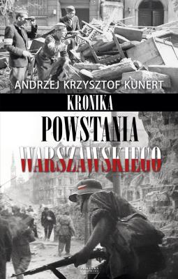 Kronika Powstania Warszawskiego wyd.2014. Autor: Andrzej Krzysztof Kunert (oprac.). SmakLiter.pl Okładka książki Kronika Powstania Warszawskiego wyd.2014