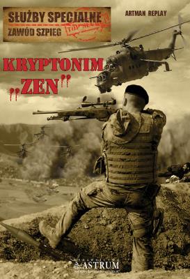 Kryptonim Zen. Służby specjalne zawód szpieg. Autor: Replay Artem. SmakLiter.pl Okładka książki Kryptonim Zen. Służby specjalne zawód szpieg
