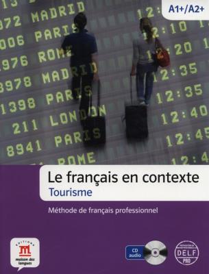 Le francais en contexte Tourisme A1+/A2 + CD. Autor: Laguyes Arnaud, Coll Andreu. SmakLiter.pl Okładka książki Le francais en contexte Tourisme A1+/A2 + CD