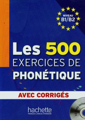 Les 500 Exercices de phonetique avec corriges niveau B1/B2 + CD. Autor: Abry Dominique, Chalaron Marie-Laure. SmakLiter.pl Okładka książki Les 500 Exercices de phonetique avec corriges niveau B1/B2 + CD