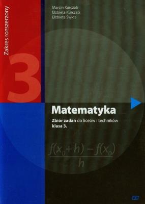 Matematyka LO 3 zbiór zadań ZR NPP w.2014 OE. Autor: Kurczab Marcin, Kurczab Elżbieta, Świda Elżbieta. SmakLiter.pl Okładka książki Matematyka LO 3 zbiór zadań ZR NPP w.2014 OE
