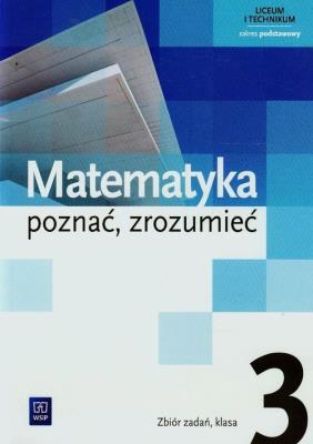 Matematyka LO Poznać... 3 zb Z.P NPP w.2014 WSiP. Autor: Ciszkowska Aleksandra, 136307 Alina Przychoda. SmakLiter.pl Okładka książki Matematyka LO Poznać... 3 zb Z.P NPP w.2014 WSiP