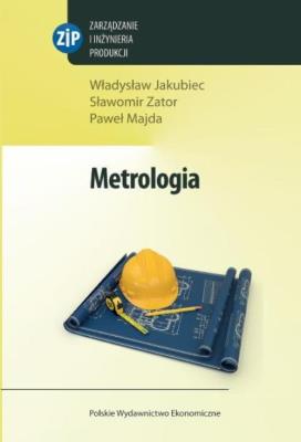Metrologia. Autor: Jakubiec Władysław, Zator Sławomir, Majda Paweł. SmakLiter.pl Okładka książki Metrologia