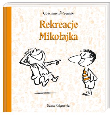 Mikołajek - Rekreacje Mikołajka TW. Autor: René Goscinny, Jean-Jacques Sempé. SmakLiter.pl Okładka książki Mikołajek - Rekreacje Mikołajka TW