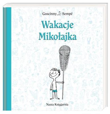 Mikołajek - Wakacje Mikołajka TW. Autor: René Goscinny, Jean-Jacques Sempé. SmakLiter.pl Okładka książki Mikołajek - Wakacje Mikołajka TW