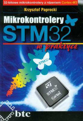 Mikrokontrolery STM32 w praktyce. Autor: Krzysztof Paprocki. SmakLiter.pl Okładka książki Mikrokontrolery STM32 w praktyce