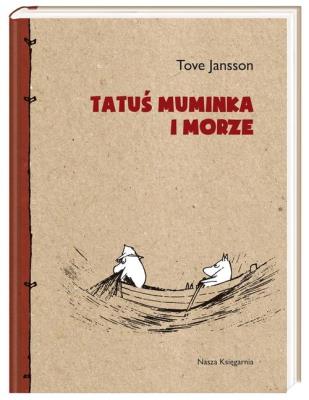 Muminki - Tatuś Muminka i morze. Autor: Tove Jansson;Tove Jansson. SmakLiter.pl Okładka książki Muminki - Tatuś Muminka i morze