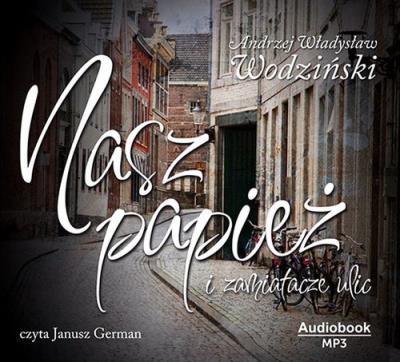Okładka książki Nasz Papież i Zamiatacze Ulic - Audiobook