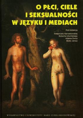 O płci ciele i seksualności w kulturze i historii. Autor: Siwiec Adam, Litwiński Robert, Malgorzata Karwato. SmakLiter.pl Okładka książki O płci ciele i seksualności w kulturze i historii
