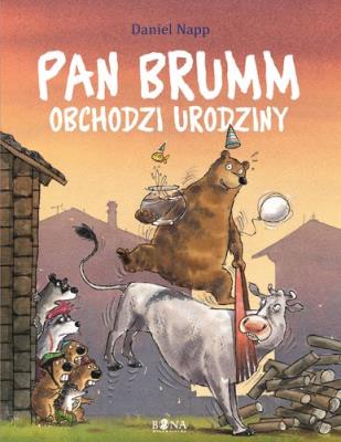Pan Brumm obchodzi urodziny. Autor: Daniel Napp. SmakLiter.pl Okładka książki Pan Brumm obchodzi urodziny