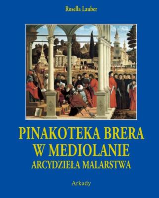 Pinakoteka Brera w Mediolanie. Autor: Lauber Rosella. SmakLiter.pl Okładka książki Pinakoteka Brera w Mediolanie