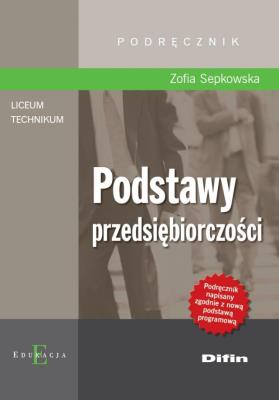 Podstawy przedsiębiorczości DIFIN. Autor: Sepkowska Zofia. SmakLiter.pl Okładka książki Podstawy przedsiębiorczości DIFIN