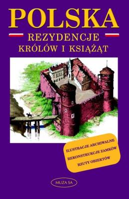 Polska. Rezydencje królów i książąt. Autor: Borucki Marek. SmakLiter.pl Okładka książki Polska. Rezydencje królów i książąt