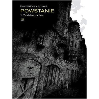 Powstanie. Tom 1. Za dzień, za dwa. Autor: Gawronkiewicz Krzysztof. SmakLiter.pl Okładka książki Powstanie. Tom 1. Za dzień, za dwa