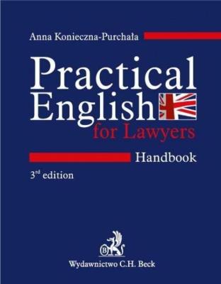 Practical English for Lawyers Handbook Język angielski dla prawników. Autor: Konieczna-Purchała Anna. SmakLiter.pl Okładka książki Practical English for Lawyers Handbook Język angielski dla prawników