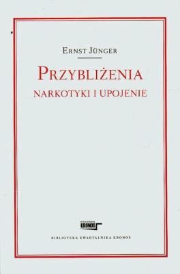 Przybliżenia Narkotyki i upojenie. Autor: Junger Ernst. SmakLiter.pl Okładka książki Przybliżenia Narkotyki i upojenie