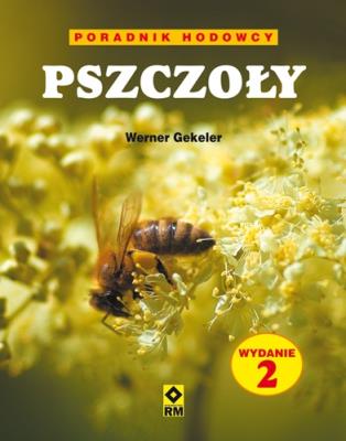 Pszczoły Poradnik hodowcy Wyd. II RM. Autor: Gekeler Werner. SmakLiter.pl Okładka książki Pszczoły Poradnik hodowcy Wyd. II RM