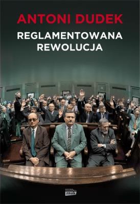 Reglamentowana rewolucja. Autor: Dudek Antoni. SmakLiter.pl Okładka książki Reglamentowana rewolucja