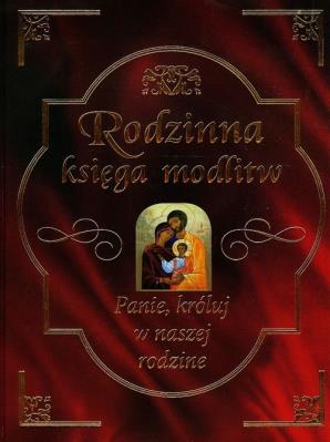 Rodzinna księga modlitw. Autor: Bożena Hanusiak. SmakLiter.pl Okładka książki Rodzinna księga modlitw