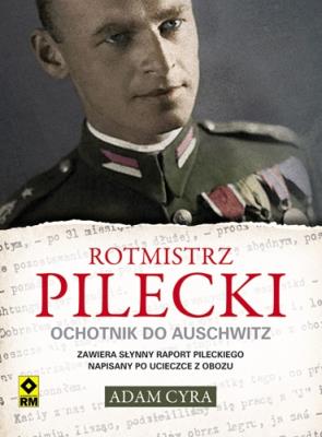 Okładka książki Rotmistrz Pilecki. Ochotnik do Auschwitz