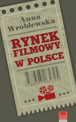 Rynek filmowy w Polsce. Autor: Anna Wróblewska. SmakLiter.pl Okładka książki Rynek filmowy w Polsce