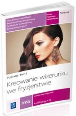 Stylizacja T.I Kreowanie wizerunku we fryzjerstwie. Autor: Gero Buhmann, Isabell Feigel, Babett Friedewold. SmakLiter.pl Okładka książki Stylizacja T.I Kreowanie wizerunku we fryzjerstwie