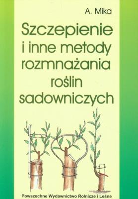 Szczepienie i inne metody rozmnażania roślin sad.. Autor: Mika Augustyn. SmakLiter.pl Okładka książki Szczepienie i inne metody rozmnażania roślin sad.