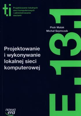 Technik Informatyk LO Projektowanie i Wykonanie NE. Autor: Malak Piotr, Michał Szymczak. SmakLiter.pl Okładka książki Technik Informatyk LO Projektowanie i Wykonanie NE
