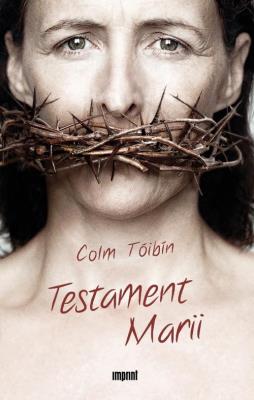 Testament Marii. Autor: Tóibín Colm. SmakLiter.pl Okładka książki Testament Marii