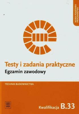 Okładka książki Testy i zad. prakt. Tech. budownictwa kwal. B.33